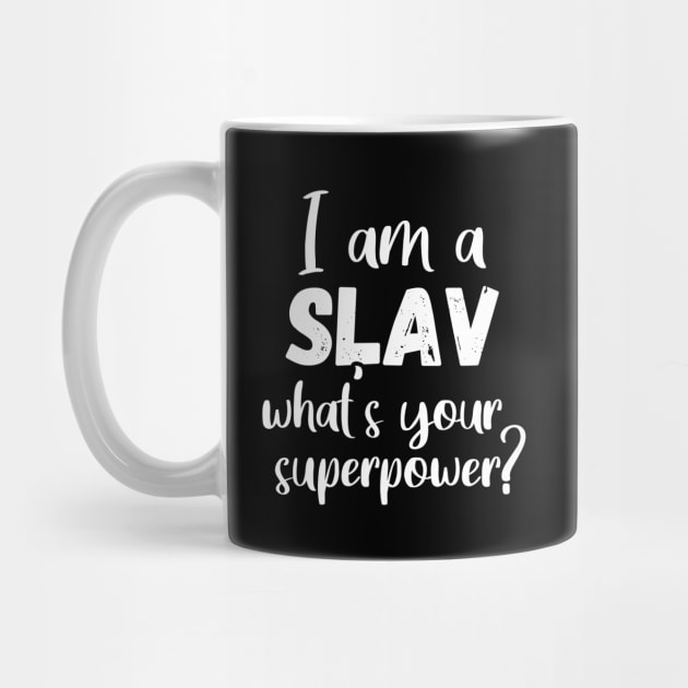 I am a slav, whats your superpower, funny slavic design by Slavstuff